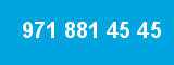 971 881 45 45